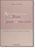 Experiência humana de Deus como experiência de graça e de liberdade, A - Unisinos