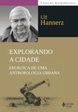 Explorando a cidade - Em busca de uma antropologia urbana