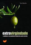 Extravirgindade - o sublime e escandaloso mundodo zeite de oliva - Tapioca