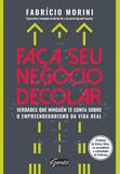 Faça seu negócio decolar - Verdades que ninguém te conta sobre o empreendedorismo na vida real