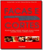 Facas e cortes: tecnicas para cortar, trinchar, pi - Publifolha