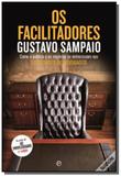 Facilitadores, os - como a politica e os negocios se entrecruzam nas socied - Esfera de los libros