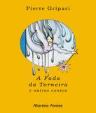 Fada Da Torneira E Outros Contos - Wmf martins fontes