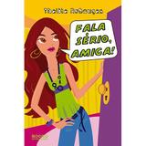 Fala sério, amiga!