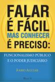 Falar É Fácil Mas Conhecer É Preciso - Funcionalismo Público e o Poder Judiciário - Mauad