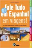 Fale tudo em espanhol em viagens! - Disal editora