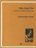 Falo, Logo Sou. O Fenômeno Humano da Comunicação - Unb