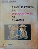 Familia canuto e a luta camponesa na amazonia, a - Edufpa