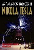 FANTASTICAS INVENOCES DE NIKOLA TESLA - 2ª ED - Madras editora
