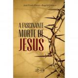 Fascinante morte de jesus - Canção nova
