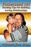 Fatherhood 101 - Michael ray king llc