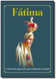 Fatima: a santa das aparicoes que mudaram o mundo - Duetto