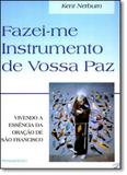 Fazei-me Instrumento de Vossa Paz: Vivendo a Essência da Oração de São Francisco - Pensamento - grupo pensamento
