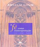 Fe Como Reinterpretacao, A - Edicoes loyola