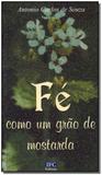 Fe Como Um Grao De Mostarda - Ifc editora