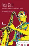 Fela kuti - contracultura e (con)tradiçao na musica popular africana - Alameda