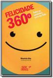 FELICIDADE 360o: TODOS OS CAMINHOS PARA SER FELIZ - Ser mais