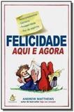 Felicidade aqui e agora - Sextante