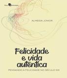 Felicidade E Vida Autentica - Paco editorial