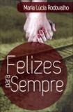 Felizes Para Sempre A Plenitude Em Todas As Fases Do Relacionamento / Rodovalho - Sara brasil ed