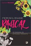 Feminilidade radical - Editora fiel