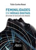 Feminilidades em midias digitais - Appris