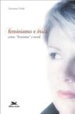 Feminismo e ética - Como "feminizar" a moral