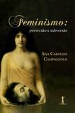 Feminismo. Perversão e Subversão - Vide editorial