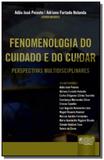 Fenomenologia do cuidado e do cuidar - perspectiva - Jurua