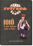 Feras futebol clube - ioio, o que danca com a bola - Vida consciencia