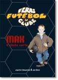Feras futebol clube - max, o chute certo - Vida & consciencia