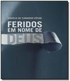Feridos em nome de deus - Mundo cristao