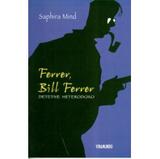 Ferrer, Bill Ferrer - Detetive Heterodoxo - Viramundo