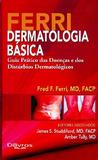 Ferri Dermatologia Basica Guia Pratico Das Doencas E Dos Disturbios Derma - Di livros