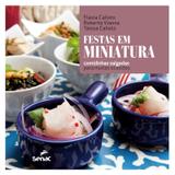 Festas em miniatura: comidinhas salgadas para muitas ocasiões - Editora senac