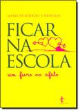 Ficar na Escola - Um Furo no Afeto - Edufba