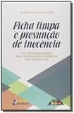Ficha limpa e presuncao de inocencia da inelegibil - Letras juridicas
