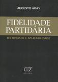 Fidelidade Partidária - Efetividade e Aplicabilidade - Gz editora