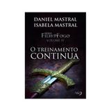Filho do fogo - o treinamento continua - vol 4 - agape - Agape editora