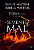 Filho do Fogo - Volume I - A Semente do Mal - Ágape