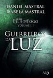 Filho do Fogo - Volume III - Guerreiros da Luz - Ágape