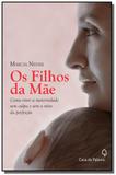 Filhos da mae, os: como viver a maternidade sem cu - Casa da palavra