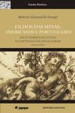 Filhos das Minas, americanos e portugueses: identidades coletivas na capitania das Minas Gerais (1763-1792) - Hucitec