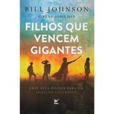 Filhos Que Vencem Gigantes - Bill e Beni Johnson - Vida