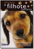 Filhote Perfeito, O - Cms editora ltda