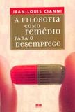 Filosofia como remédio para o desemprego, a - Bestseller