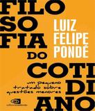 Filosofia Do Cotidiano - Um Pequeno Tratado Sobre Questoes Menores - Contexto