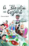 FILOSOFIA NA COZINHA, A - RIGOTTI 1 Ed 2016 - ISBN - 9788555800184 - Ideias letras