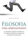 Filosofia Para Apressadinhos - As Maiores Citações Filosóficas de Todos os Tempos e o Que Elas Realmente Significam