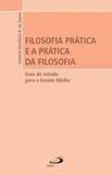 Filosofia pratica e a pratica da filosofia - Paulus